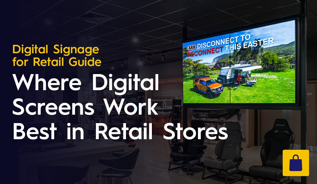 Digital Screens in Retail Stores where retail digital signage works best