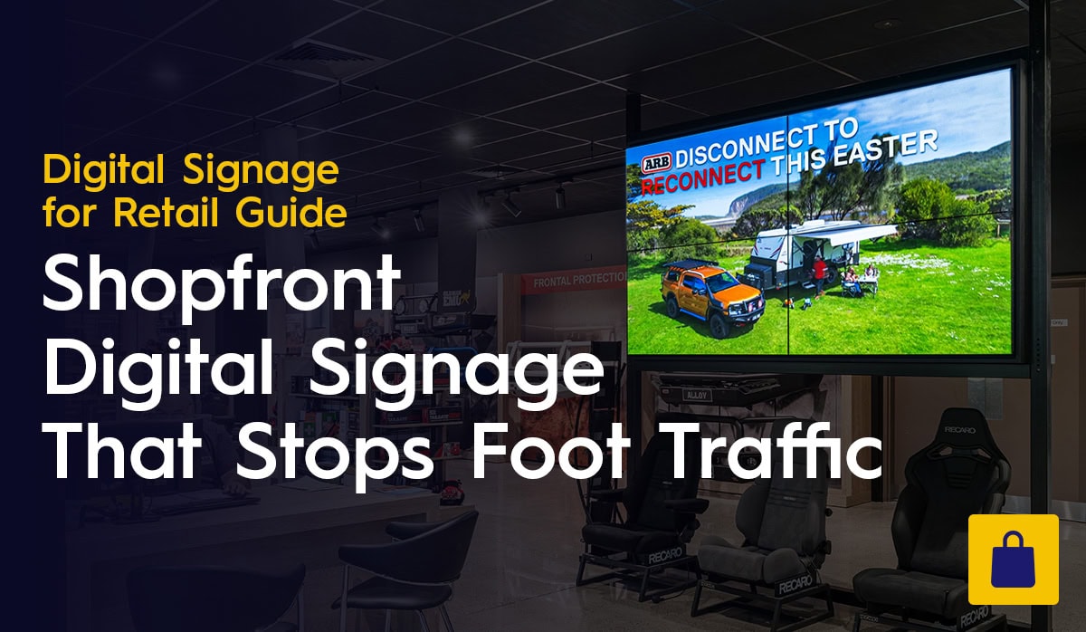 Shopfront Digital Signage That Stops Foot Traffic
