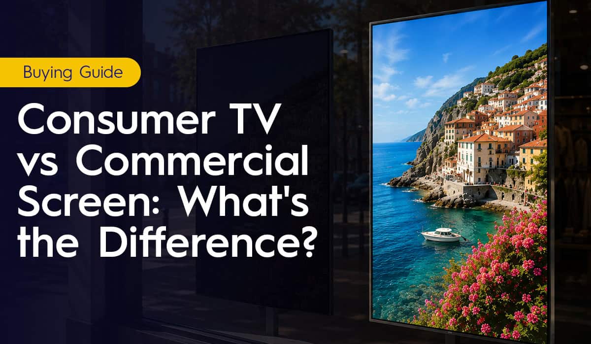 whats the difference between a Consumer TV vs Commercial Screen